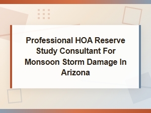 Monsoon Storm Reserve Studies for Arizona Hoas